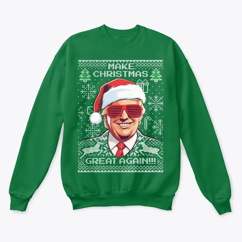 MAKE CHRISTMAS GREAT AGAIN!!! Sweatshirt